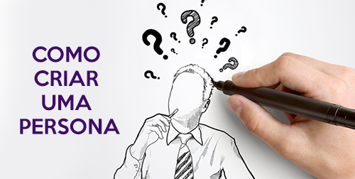 Importância da Persona Para sua Estratégia de Marketing